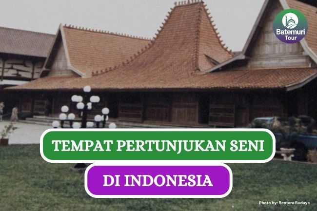 Ini Dia 5 Tempat Pertunjukan Seni yang Unik di Indonesia